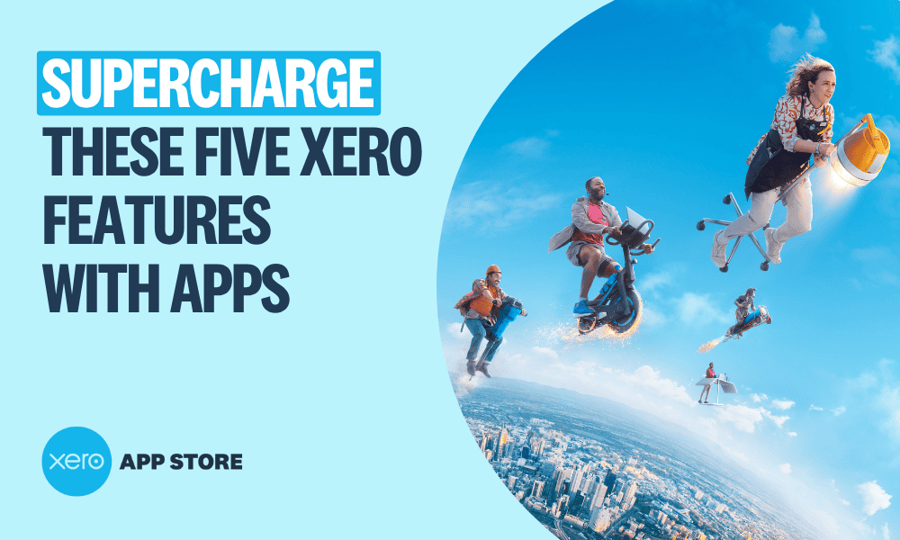 Supercharge these five Xero features with apps